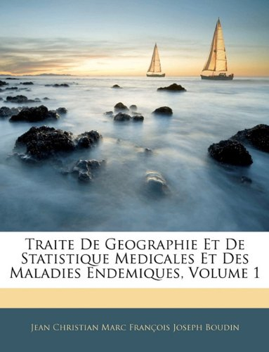 traite de geographie et de statistique medicales et des maladies endemiques, volume 1