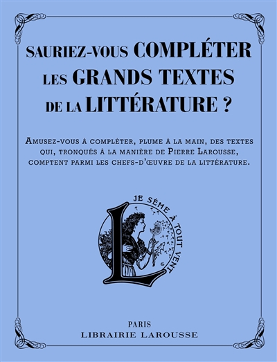 Sauriez-vous compléter les grands textes de la littérature ? : amusez-vous à compléter, plume à la m