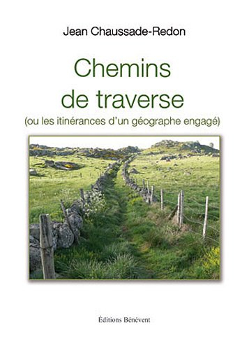 Chemins de traverse (ou les itinérances d'un géographe engagé)