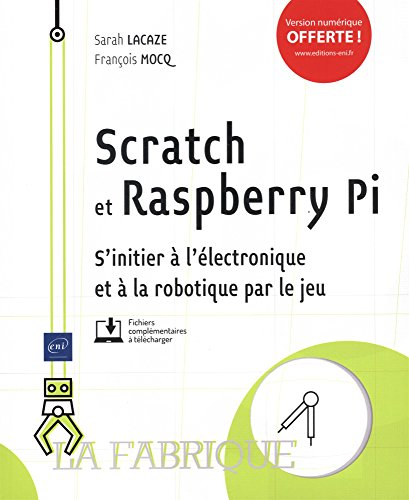 Scratch et Raspberry Pi : s'initier à l'électronique et à la robotique par le jeu