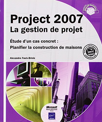 Project 2007, la gestion de projet : étude d'un cas concret : planifier la construction de maisons