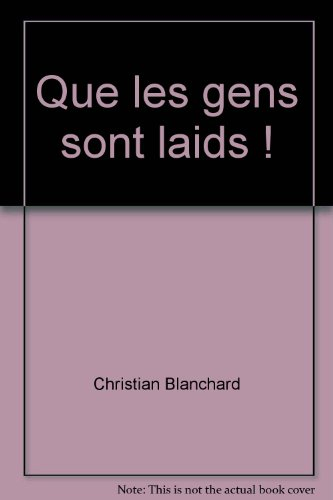 Que les gens sont laids ! : méchancetés sur les gens ordinaires à la foire Saint-Michel de Brest