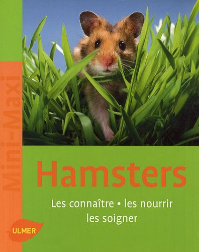 Hamsters : les connaître, les nourrir, les soigner