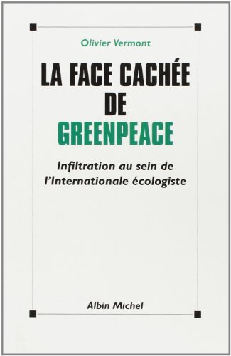 La face cachée de Greenpeace : infiltration au sein de l'Internationale écologiste
