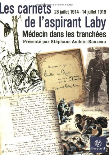 Les carnets de l'aspirant Laby : médecin dans les tranchées, 28 juillet 1914-14 juillet 1919