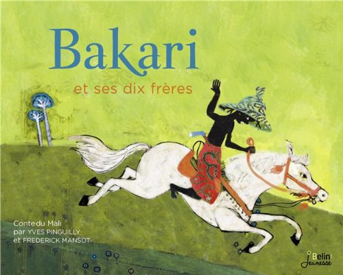 Bakari et ses dix frères : conte du Mali