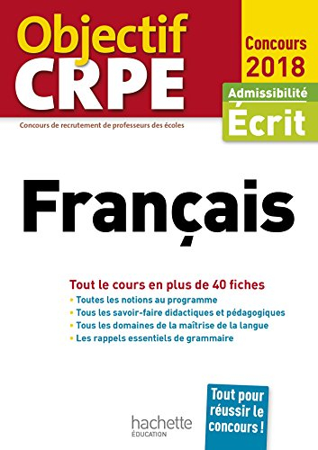 Français : tout le cours en plus de 40 fiches : admissibilité écrit, concours 2018