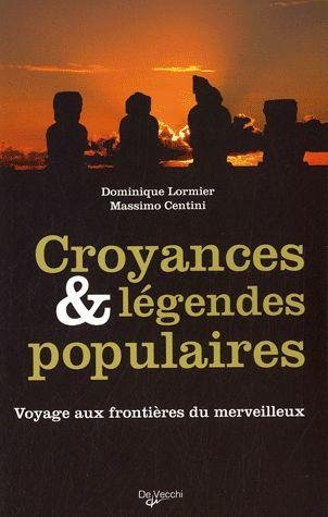 Croyances & légendes populaires : voyage aux frontières du merveilleux