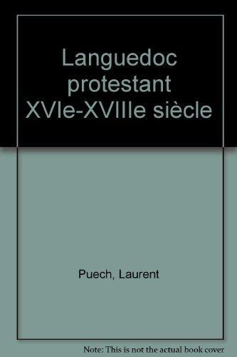 Itinéraires huguenots. Vol. 1. Languedoc protestant : XVIe-XVIIIe siècle