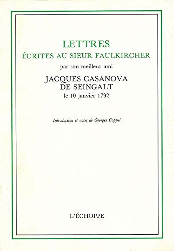 Lettres écrites au sieur Faulkircher : par son meilleur ami Jacques Casanova de Seingalt, le 10 janv