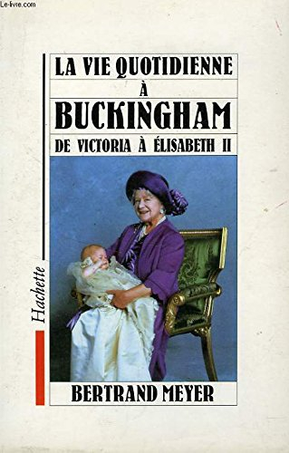 La Vie quotidienne à Buckingham Palace : de Victoria à Elisabeth II