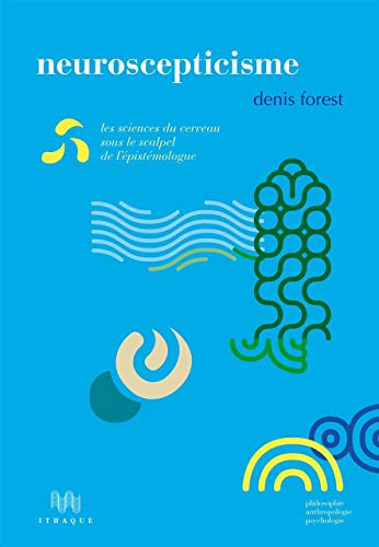 Neuroscepticisme : les sciences du cerveau sous le scalpel de l'épistémologue