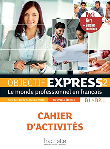 Objectif express 2, A2-B1, le monde professionnel en français : cahier d'activités : pack livre + ve