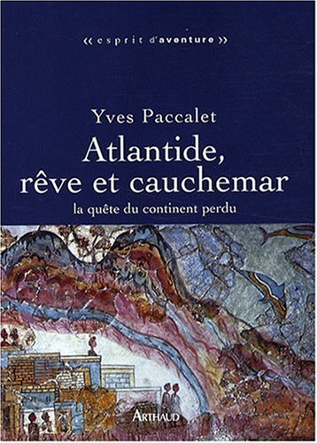 Atlantide, rêve et cauchemar : la quête du continent perdu