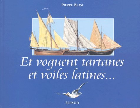 Et voguent tartanes et voiles latines...