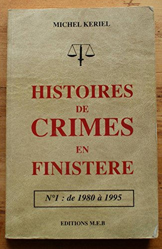 histoires de crimes en finistère - n, 1 : de 1980 à 1995