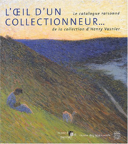 l'oeil d'un collectionneur : le catalogue raisonné de la collection d'henry vasnier