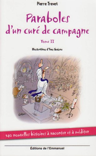 Paraboles d'un curé de campagne. Vol. 2. 140 nouvelles histoires à raconter et à méditer