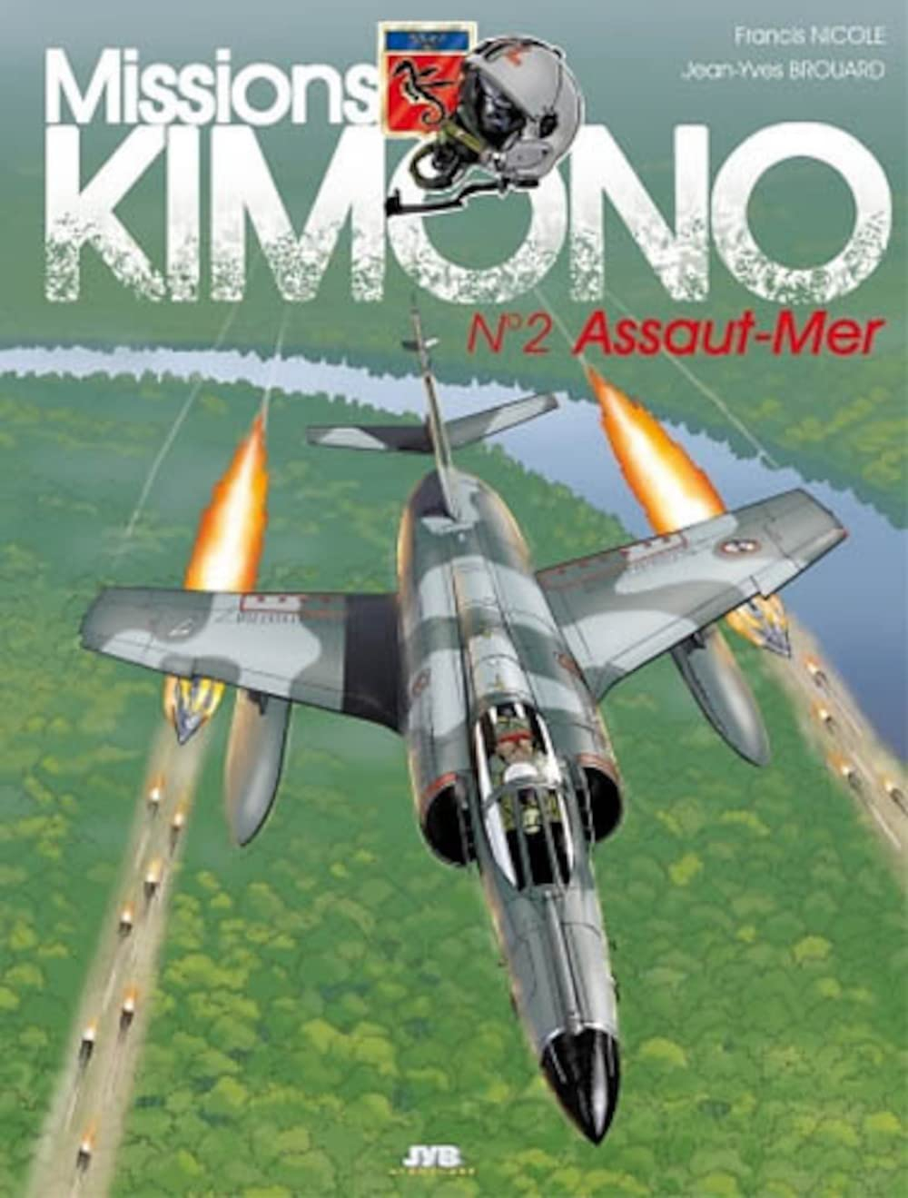 Missions Kimono. Vol. 2. Assaut-mer : les aventures des pilotes de la 11e flotille de chasse embarqu