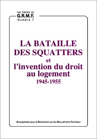 La bataille des squatters et l'invention du droit au logement, 1945-1955