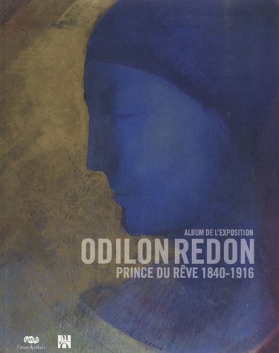 Odilon Redon, prince du rêve 1840-1916 : album de l'exposition : Paris, Grand Palais, Galeries natio