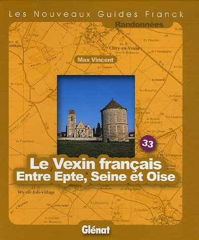 Le Vexin français : entre Epte, Seine et Oise