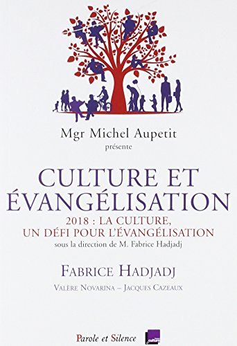 Culture et évangélisation : 2018, la culture, un défi pour l'évangélisation : conférences de carême 