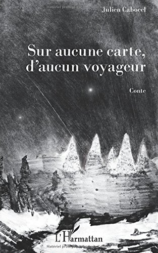 Sur aucune carte, d'aucun voyageur : conte