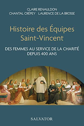 Histoire des Equipes Saint-Vincent : des femmes au service de la charité depuis 400 ans