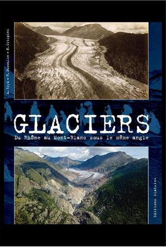 Glaciers : passé-présent du Rhône au Mont-Blanc