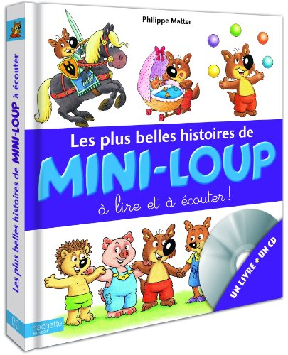 Les plus belles histoires de Mini-Loup à lire et à écouter !. Vol. 1