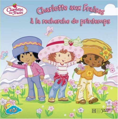 Charlotte aux fraises à la recherche du printemps