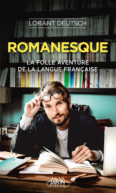 Romanesque : la folle aventure de la langue française