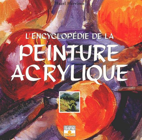 L'encyclopédie de la peinture acrylique