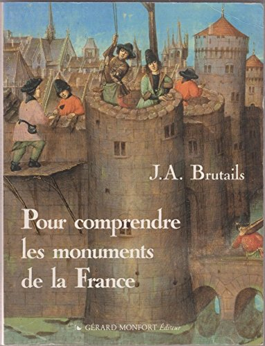 pour comprendre les monuments de la france: notions pratiques d'archéologie à l'usage des touristes