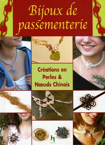 Bijoux de passementerie : créations en perles & noeuds chinois