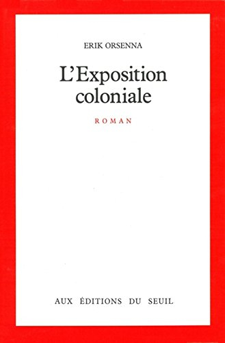 L'Exposition coloniale - Erik Orsenna