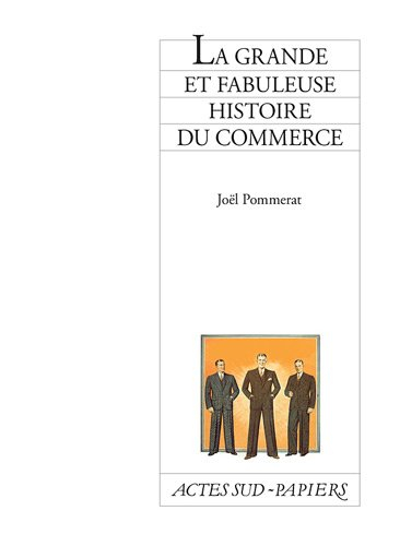 La grande et fabuleuse histoire du commerce