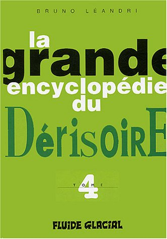 La grande encyclopédie du dérisoire. Vol. 4