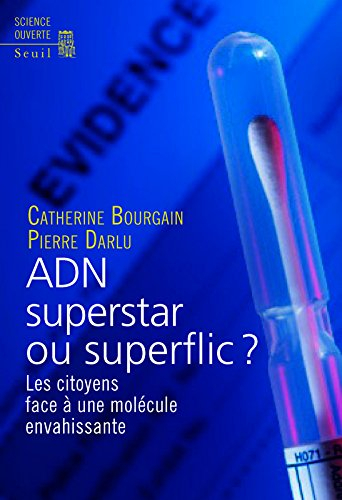 L'ADN, superstar ou superflic ? : les citoyens face à une molécule envahissante