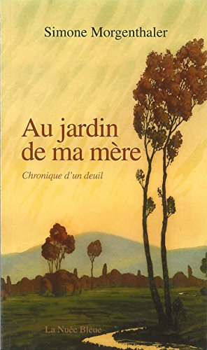 Au jardin de ma mère : chronique d'un deuil