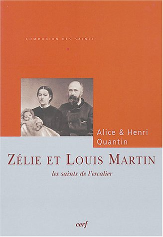 Zélie et Louis Martin : les saints de l'escalier