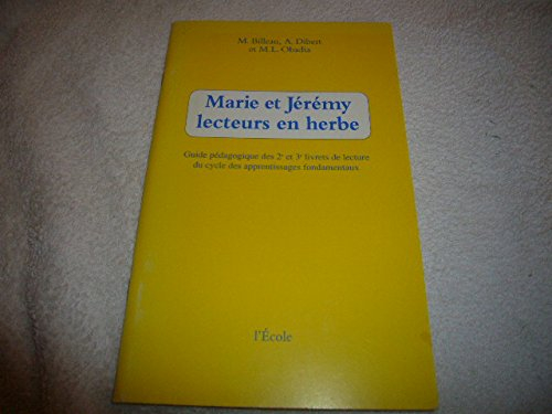 Marie et Jérémy lecteurs en herbe : guide pédagogique des deuxième et troisième livrets de lecture d