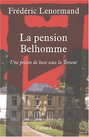 La pension Belhomme : une prison de luxe sous la Terreur