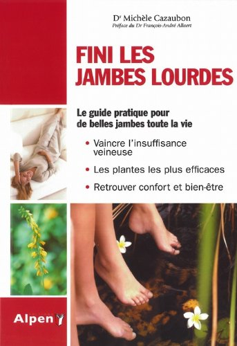 Fini les jambes lourdes : jambes lourdes, du nouveau pour la phyto : le guide pratique pour de belle