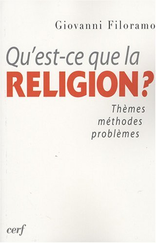 Qu'est-ce que la religion ? : thèmes, méthodes, problèmes