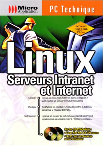 Linux, serveurs Intranet et Internet : installation, configuration, administration