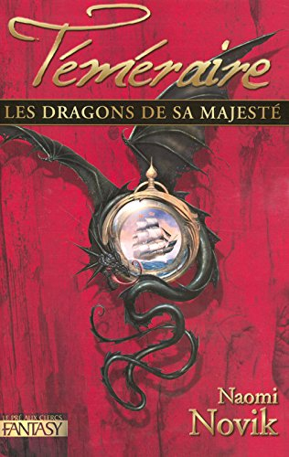 Téméraire. Vol. 1. Les dragons de Sa Majesté