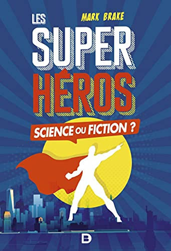 Les super-héros : science ou fiction ?