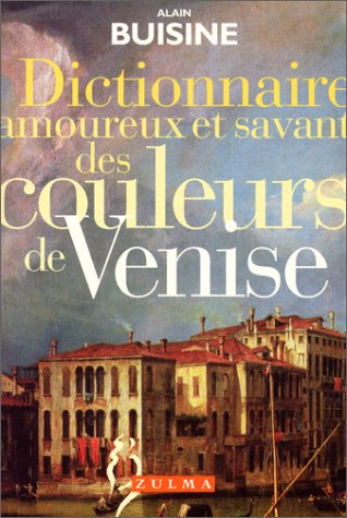 Dictionnaire amoureux et savant des couleurs de Venise